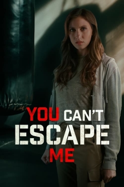 watch-You Can't Escape Me