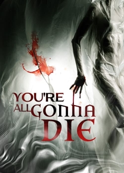 watch-You're All Gonna Die