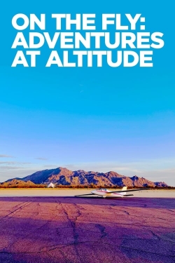 watch-On The Fly: Adventures at Altitude