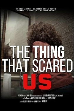 watch-The Thing That Scared Us