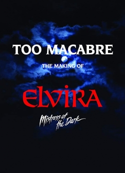 watch-Too Macabre: The Making of Elvira, Mistress of the Dark