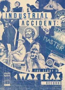 watch-Industrial Accident: The Story of Wax Trax! Records