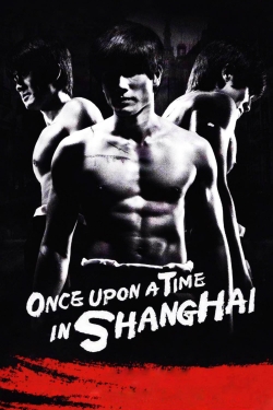 watch-Once Upon a Time in Shanghai
