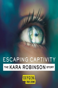 watch-Escaping Captivity: The Kara Robinson Story