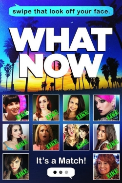 watch-What Now