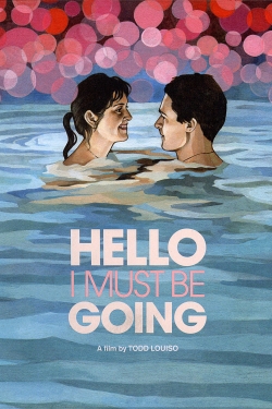 watch-Hello I Must Be Going