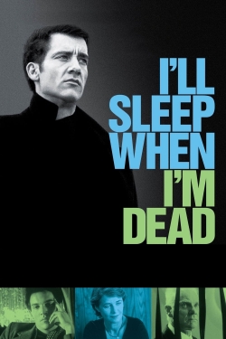 watch-I'll Sleep When I'm Dead