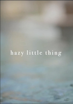 watch-Hazy Little Thing