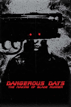 watch-Dangerous Days: Making 'Blade Runner'