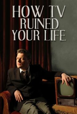 watch-How TV Ruined Your Life