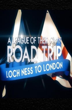 watch-A League Of Their Own UK Road Trip:Loch Ness To London