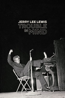 watch-Jerry Lee Lewis: Trouble in Mind