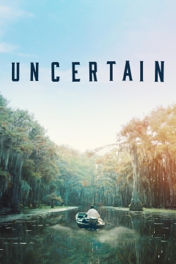 watch-Uncertain