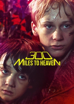 watch-300 Miles to Heaven