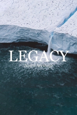 watch-Legacy, notre héritage