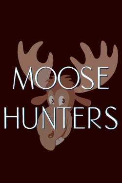 watch-Moose Hunters