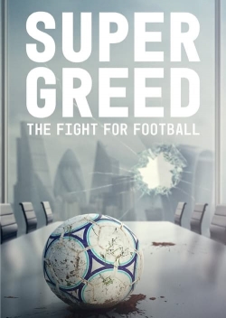 watch-Super Greed: The Fight for Football