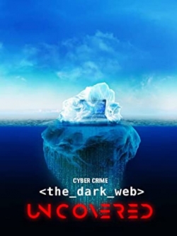 watch-Cyber Crime: The Dark Web Uncovered