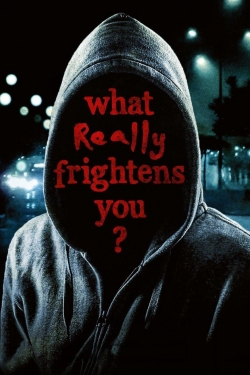 watch-What Really Frightens You?