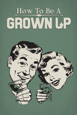 watch-How to Be a Grown Up