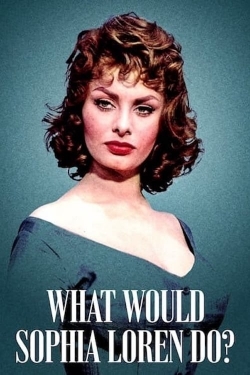 watch-What Would Sophia Loren Do?