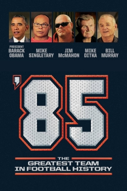 watch-'85: The Greatest Team in Pro Football History