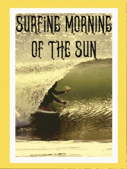 watch-Surfing Morning of the Sun