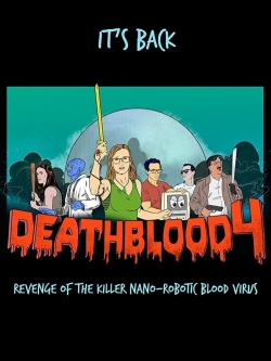 watch-Death Blood 4: Revenge of the Killer Nano-Robotic Blood Virus