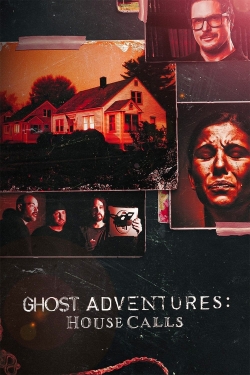 watch-Ghost Adventures: House Calls