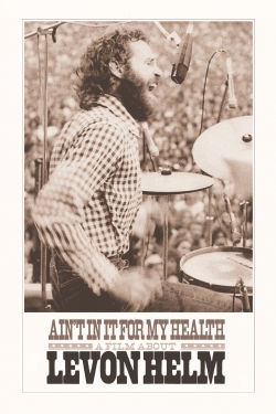 watch-Ain't in It for My Health: A Film About Levon Helm