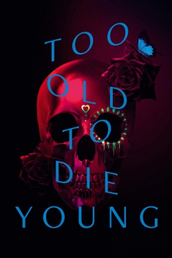 watch-Too Old to Die Young