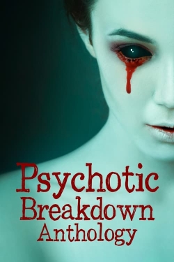 watch-Psychotic Breakdown Anthology
