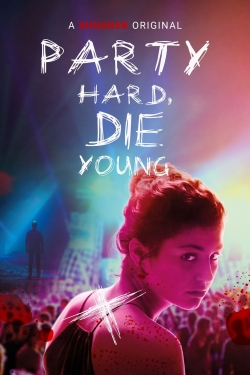 watch-Party Hard, Die Young