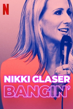 watch-Nikki Glaser: Bangin'
