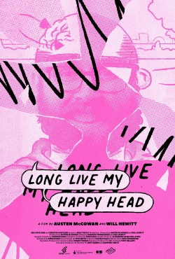 watch-Long Live My Happy Head