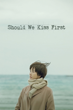 watch-Should We Kiss First