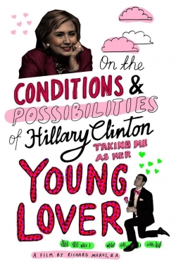 watch-On the Conditions and Possibilities of Hillary Clinton Taking Me as Her Young Lover