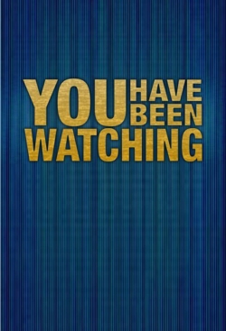 watch-You Have Been Watching