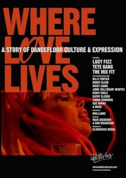 watch-Where Love Lives: A Story of Dancefloor Culture & Expression