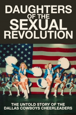 watch-Daughters of the Sexual Revolution: The Untold Story of the Dallas Cowboys Cheerleaders